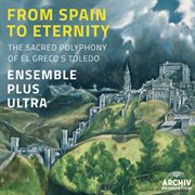 From spain to eternity - the sacred polyphony of el greco's toledo cover image cdn