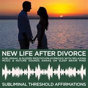 New life after divorce subliminal affirmations & guided meditation hypnosis with relaxing music & na cover image cdn