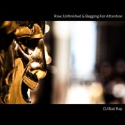 Raw, unfinished & begging for attention cover image cdn