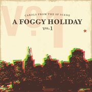 A foggy holiday-carols from the sf scene, vol. 1 cover image cdn