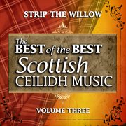 Strip the willow: the best of the best scottish ceilidh music, vol. 3 cover image cdn