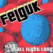 Felguk - all night long ep cover image cdn