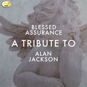 Blessed assurance - a tribute to alan jackson cover image cdn