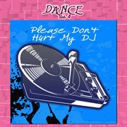 Dance vol. 4: please don't hurt my dj cover image cdn