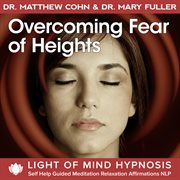 Overcoming fear of heights light of mind hypnosis self help guided meditation relaxation affirmation cover image cdn