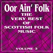 Oor ain' folk: the very best of scottish music, vol. 3 cover image cdn