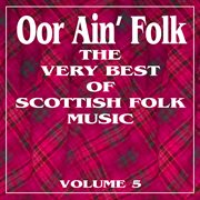Oor ain' folk: the very best of scottish music, vol. 5 cover image cdn