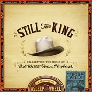 Still the king: celebrating the music of bob wills and his texas playboys cover image cdn