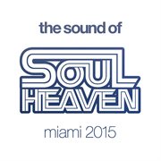 The sound of soul heaven miami 2015 cover image cdn