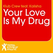 Your love is my drug cover image cdn