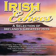 Irish echoes - a selection of ireland's greatest hits cover image cdn