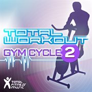 Total workout : gym cycle 2 : for exercise bikes, spinning & indoor cycling cover image cdn