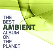 The best ambient album on the planet cover image cdn