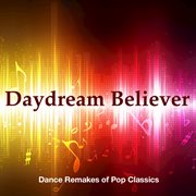 Daydream believer: dance remakes of pop classics cover image cdn