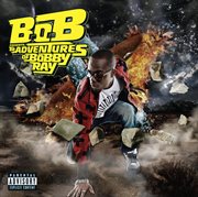 B.o.b presents: the adventures of bobby ray cover image cdn