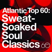 Atlantic top 60: sweat-soaked soul classics cover image cdn