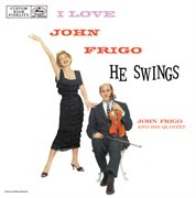 I love john frigo...he swings (lpr) cover image cdn