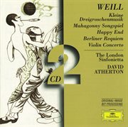 Weill: kleine dreigroschenmusik; mahagonny songspiel; happy end; berliner requiem; violin concerto cover image cdn