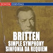 Britten: sinfonia da requiem, op. 20 - simple symphony, op. 4 cover image cdn