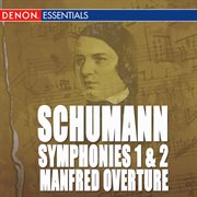Schumann: symphonies 1 & 2 - manfred overture - march cover image cdn
