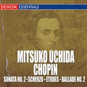 Mitsuko uchida plays chopin: sonata no. 2 - scherzos - etudes - ballade no. 2 cover image cdn