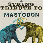 Mastodon string tribute cover image cdn