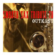 Smooth sax tribute to outkast cover image cdn