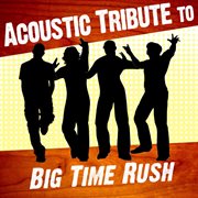 Acoustic tribute to big time rush cover image cdn