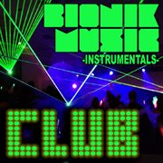 Bionik music - club instrumentals cover image cdn