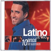 Latino - ao vivo 10 anos de sucessos cover image cdn