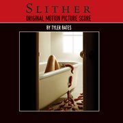 Slither original motion picture score by tyler bates cover image cdn