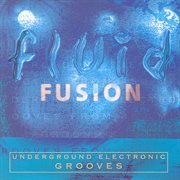 Fluid fusion: underground electronic grooves cover image cdn