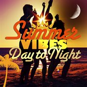 Ultimate summer vibes - day to night cover image cdn
