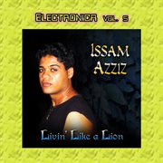 Electronica vol. 5: isaam azziz_livin' like a lion cover image cdn