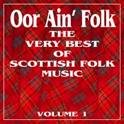 Oor ain' folk: the very best of scottish music, vol. 1 cover image cdn