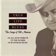 True life blues: the songs of bill monroe cover image cdn
