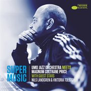Supermusic (umo jazz orchestra meets magnum coltrane price) [with nils landgren and viktoria tolstoy cover image cdn