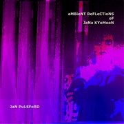 Ambient reflections of jana kyomoon cover image cdn