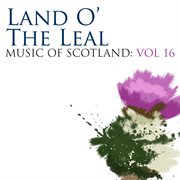 Land o' the leal: music of scotland volume 16 cover image cdn