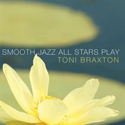 Smooth jazz all stars play toni braxton cover image cdn