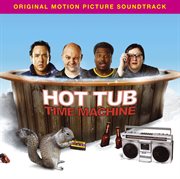 Hot tub time machine [music from the motion picture] cover image cdn