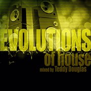 Evolutions of house mixed by teddy douglas cover image cdn