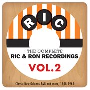 The complete ric & ron recordings, vol. 2: classic new orleans r&b and more, 1958-1965 cover image cdn