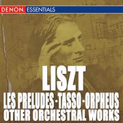 Liszt: les preludes - tasso - orpheus - other orchestra works cover image cdn
