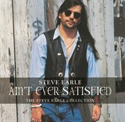 Ain't ever satisfied: the steve earle collection cover image cdn