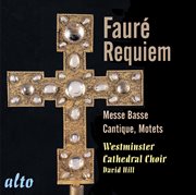 Faure: requiem op. 48; messe basse; motets; cantique de jean racine cover image cdn