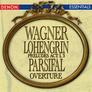 Wagner: lohengrin opera prelude act 1 - lohengrin opera prelude act 3 - parsifal overture cover image cdn