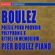 Boulez: poesie pour pouvoir - polyphonie x - rituel in memorium bruno maderna - structures pour deux cover image cdn