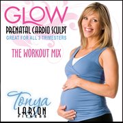 Tonya larson's glow - prenatal cardio sculpt workout mix cover image cdn