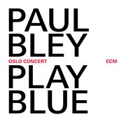 Play blue - oslo concert (live at oslo jazz festival / 2008) cover image cdn